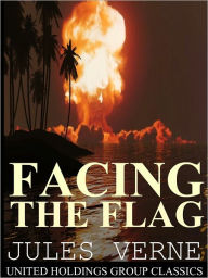 Title: Facing the Flag, Author: Jules Verne