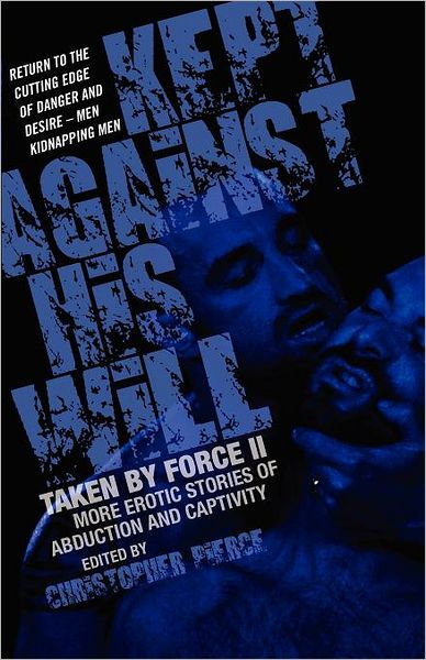 Kept Against His Will: Taken by Force II by Christopher Pierce ...