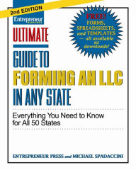 Title: Ultimate Guide to Forming an LLC In Any State: Everything You Need to Know, Author: Michael Spadaccini