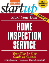 Title: Start Your Own Home Inspection Service: Your Step-By-Step Guide to Success, Author: Entrepreneur Press