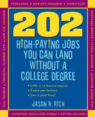 Title: 202 High Paying Jobs You Can Land Without a College Degree, Author: Jason R. Rich