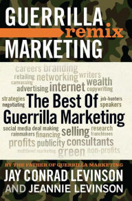 Title: The Best of Guerrilla Marketing: Guerrilla Marketing Remix, Author: Jay Levinson