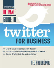 Title: Ultimate Guide to Twitter for Business: Generate Quality Leads Using Only 140 Characters, Instantly Connect with 300 million Customers in 10 Minutes, Discover 10 Twitter Tools that Can be Applied Now, Author: Ted Prodromou