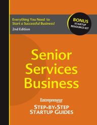 Title: Senior Services Business: Step-by-Step Startup Guide, Author: Entrepreneur magazine