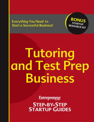 Title: Tutoring and Test Prep: Step-by-Step Startup Guide, Author: Entrepreneur magazine