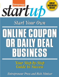 Title: Start Your Own Online Coupon or Daily Deal Business: Your Step-By-Step Guide to Success, Author: Rich Mintzer