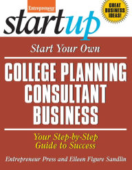 Title: Start Your Own College Planning Consultant Business: Your Step-By-Step Guide to Success, Author: Eileen Figure Sandlin