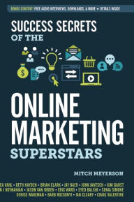 Title: Success Secrets of the Online Marketing Superstars, Author: Mitch Meyerson