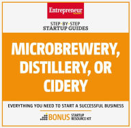 Title: Microbrewery, Distillery, or Cidery: Step-by-Step Startup Guide, Author: Entrepreneur Media Inc.