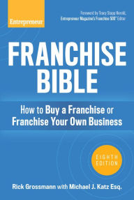 Title: Franchise Bible: How to Buy a Franchise or Franchise Your Own Business, Author: Rick Grossmann