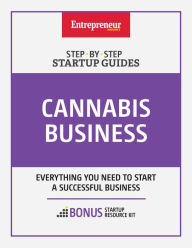 Title: Cannabis Business: Step-by-Step Startup Guide, Author: Entrepreneur Media Inc.