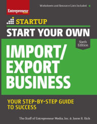 Title: Start Your Own Import/Export Business: Your Step-By-Step Guide to Success, Author: The Staff of Entrepreneur Media