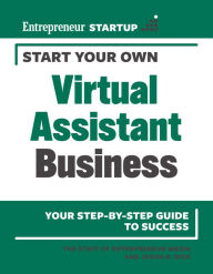 Title: Start Your Own Virtual Assistant Business, Author: The Staff of Entrepreneur Media