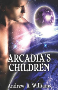 Title: Arcadia's Children: Samantha's Revenge, Author: Andrew R. Williams