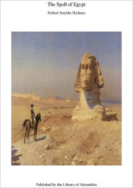 Title: THE SPELL OF EGYPT, Author: Robert Hichens