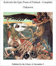 Title: The Kalevala (Epic Poem of Finland), Author: Translated by John Martin Crawford