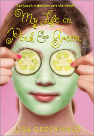 Title: My Life in Pink and Green (Pink and Green Series #1), Author: Lisa Greenwald