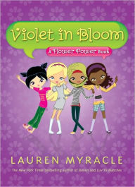 Title: Violet in Bloom (A Flower Power Book #2), Author: Lauren Myracle