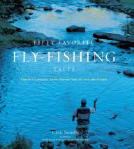 Title: Fifty Favorite Fly-Fishing Tales: Expert Fly Anglers Share Stories from the Sea and Stream, Author: Chris Santella