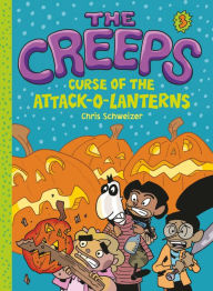 Title: The Creeps: Book 3: Curse of the Attack-o-Lanterns, Author: Chris Schweizer