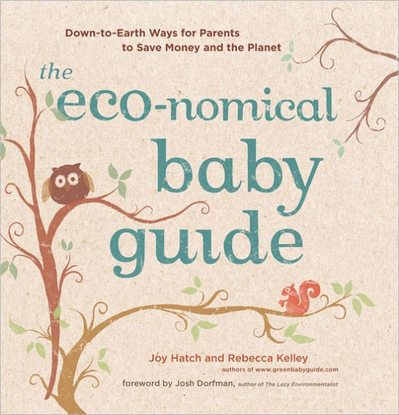 The Eco-nomical Baby Guide: Down-to-Earth Ways for Parents to Save Money and the Planet