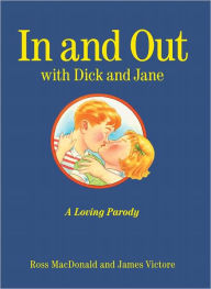 Title: In and Out with Dick and Jane: A Loving Parody, Author: Ross MacDonald