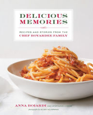 Title: Delicious Memories: Recipes and Stories from the Chef Boyardee Family, Author: Anna Boiardi