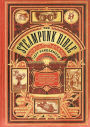 The Steampunk Bible: An Illustrated Guide to the World of Imaginary Airships, Corsets and Goggles, Mad Scientists, and Strange Literature