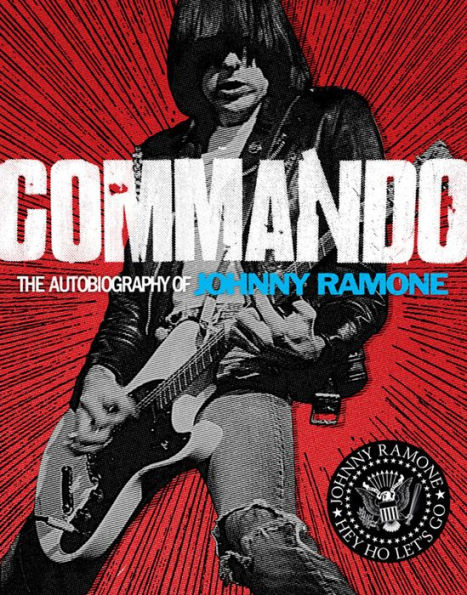 Commando: The Autobiography of Johnny Ramone