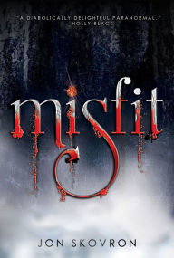 Title: Misfit, Author: Jon Skovron