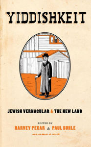 Title: Yiddishkeit: Jewish Vernacular and the New Land, Author: Harvey Pekar