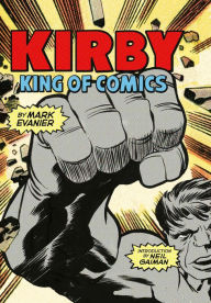 Title: Kirby: King of Comics (Anniversary Edition), Author: Mark Evanier