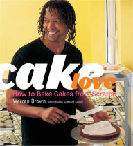 Title: CakeLove: How to Bake Cakes from Scratch, Author: Warren Brown