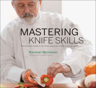 Title: Mastering Knife Skills: The Essential Guide to the Most Important Tools in Your Kitchen, Author: Norman Weinstein