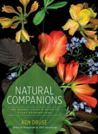 Title: Natural Companions: The Garden Lover’s Guide to Plant Combinations, Author: Ken Druse