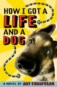 Title: How I, Nicky Flynn, Finally Get a Life (and a Dog), Author: Art Corriveau