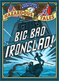 Title: Big Bad Ironclad! (Nathan Hale's Hazardous Tales Series #2), Author: Nathan Hale