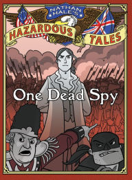 Title: One Dead Spy (Nathan Hale's Hazardous Tales Series #1)), Author: Nathan Hale