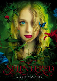 Title: Splintered (Splintered Series #1), Author: A. G. Howard
