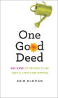 One Good Deed: 365 Days of Trying to Be Just a Little Bit Better