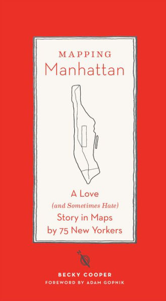Mapping Manhattan: A Love (and Sometimes Hate) Story in Maps by 75 New Yorkers