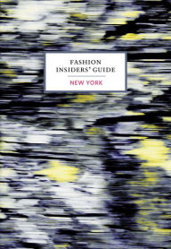 Title: The Fashion Insiders' Guide to New York, Author: Carole Sabas