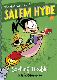 Title: The Misadventures of Salem Hyde: Book One: Spelling Trouble, Author: Frank Cammuso