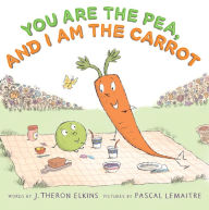 Title: You Are the Pea, and I Am the Carrot, Author: J. Theron Elkins