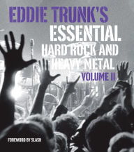 Title: Eddie Trunk's Essential Hard Rock and Heavy Metal, Volume II, Author: Eddie Trunk