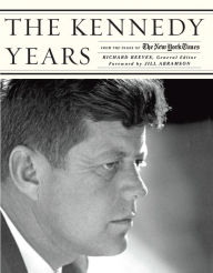 Title: The Kennedy Years: From the Pages of The New York Times, Author: Richard Reeves