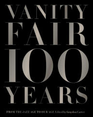 Title: Vanity Fair 100 Years: From the Jazz Age to Our Age (PagePerfect NOOK Book), Author: Graydon Carter