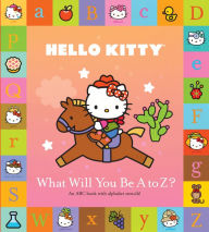 Title: Hello Kitty: What Will You Be A to Z?, Author: Sanrio