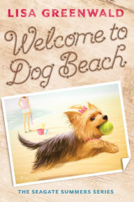 Title: Welcome to Dog Beach (Seagate Summers Series #1), Author: Lisa Greenwald