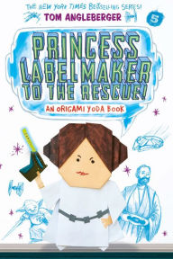 Title: Princess Labelmaker to the Rescue! (Origami Yoda Series #5), Author: Tom Angleberger